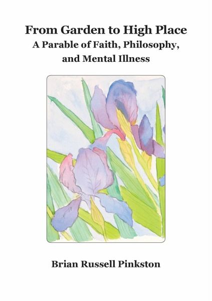 From Garden to High Place: A Parable of Faith, Philosophy, and Mental Illness (eBook, ePUB)