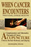 When Cancer Encounters Traditional Chinese Medicine: Complementary and Alternative Therapies of Cancer: Acupuncture, Chinese Medicine, and Qigong (eBook, ePUB)