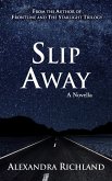 Slip Away: A Novella (eBook, ePUB) Slip Away: A Novella (eBook, ePUB)