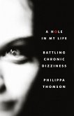 Hole in My Life. Battling Chronic Dizziness. (eBook, ePUB)