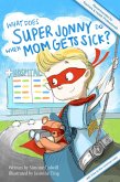 What Does Super Jonny Do When Mom Gets Sick? (eBook, ePUB)