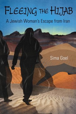 Fleeing The Hijab, A Jewish Woman's Escape From Iran (eBook, ePUB) - Goel, Sima