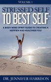 Stressed Self to Best Self(TM): A Body Mind Spirit Guide to Creating a Happier and Healthier You Volume 1 (eBook, ePUB)