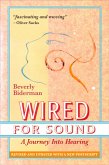 Wired For Sound: A Journey Into Hearing, Revised And Updated, With A New Postscript (eBook, ePUB) Wired For Sound: A Journey Into Hearing, Revised And Updated, With A New Postscript (eBook, ePUB)