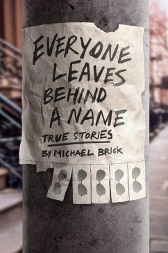 Cover Everyone Leaves Behind a Name: True Stories (eBook, ePUB)