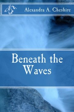 Beneath the Waves (eBook, ePUB) - Cheshire, Alexandra A.