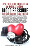 How to Reduce Our Stress by Understanding Blood Pressure and Controlling Food Intake (eBook, ePUB)