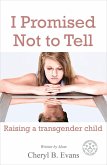 I Promised Not To Tell: Raising A Transgender Child (eBook, ePUB)