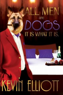 Cover All Men Are Dogs: It is what it is. (eBook, ePUB)