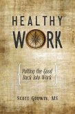 Healthy Work: Putting the Good Back Into Work (eBook, ePUB)