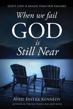 When We Fail, God Is Still Near (eBook, ePUB) - Kennedy, Avril Lystra