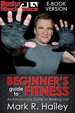 Body Mechanics: Beginner's Guide to Fitness (eBook, ePUB) - Hailey, Mark