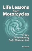 Life Lessons from Motorcycles: Seventy Five Tips for Maintaining Body, Mind, and Soul (eBook, ePUB)