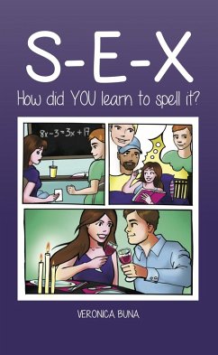 S-E-X: How Did YOU Learn To Spell It? (eBook, ePUB) - Buna, Veronica