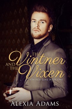 Vintner and The Vixen (Vintage Love Book 1) (eBook, ePUB) - Adams, Alexia