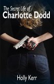 Secret Life of Charlotte Dodd (eBook, ePUB) Secret Life of Charlotte Dodd (eBook, ePUB)