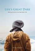 Life's Great Dare: Risking It All for the Abundant Life (eBook, ePUB) Life's Great Dare: Risking It All for the Abundant Life (eBook, ePUB)