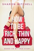 How to Be Rich, Thin and Happy (eBook, ePUB)