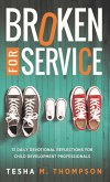 Broken for Service: 31 Daily Devotional Reflections for Child Development Professionals (eBook, ePUB)