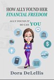 How Ally Found Her Financial Freedom (eBook, ePUB) How Ally Found Her Financial Freedom (eBook, ePUB)