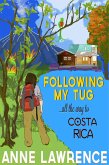 Following My Tug... All The Way To Costa Rica! (eBook, ePUB)