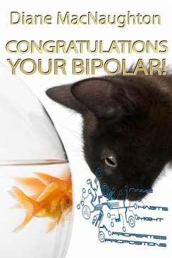 Congratulations Your Bipolar! (eBook, ePUB) - MacNaughton, Diane
