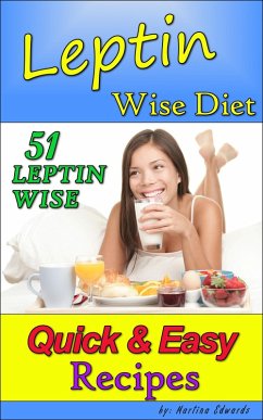 Leptin Wise Diet: 51 Quick and Easy Recipes (eBook, ePUB) - Edwards, Martina