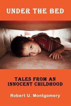 Under the Bed: Tales from an Innocent Childhood (eBook, ePUB) - Montgomery, Robert
