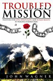Troubled Mission: Fighting for Love, Spirituality and Human Rights in Violence-Ridden Peru (eBook, ePUB)