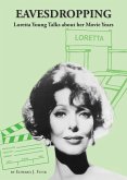 Eavesdropping: Loretta Young talks about her Movie Years (eBook, ePUB) Eavesdropping: Loretta Young talks about her Movie Years (eBook, ePUB)