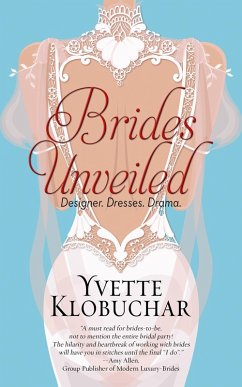 Cover Brides Unveiled: Designer. Dresses. Drama. (eBook, ePUB)