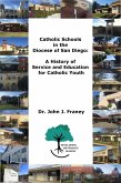 Catholic Schools in the Diocese of San Diego: A History of Service and Education for Catholic Youth (eBook, ePUB)