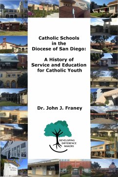 Catholic Schools in the Diocese of San Diego: A History of Service and Education for Catholic Youth (eBook, ePUB) - Franey, John