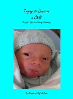 Trying to Conceive a Child; A Couple's Guide to Acheiving Pregnancy (eBook, ePUB) - Belliveau, Miranda and Jeff