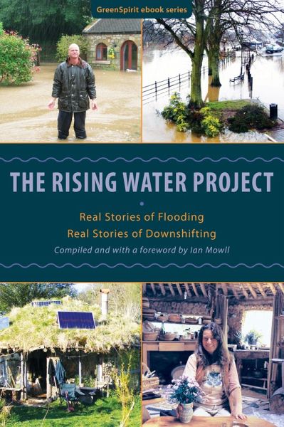Rising Water Project: Real Stories of Flooding, Real Stories of Downshifting (eBook, ePUB)
