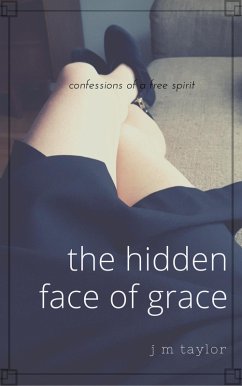Hidden Face of Grace (eBook, ePUB) - Taylor, J M