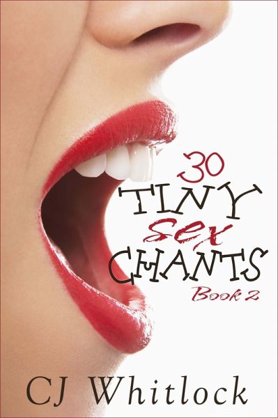 30 Tiny Sex Chants, Book 2 (eBook, ePUB) 30 Tiny Sex Chants, Book 2 (eBook, ePUB)