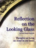 Reflection on the Looking Glass (Thoughts on being an Actor in our Times) (eBook, ePUB)
