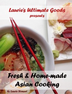 Laurie's Ultimate Goods presents Fresh and Home-made Asian Cooking (eBook, ePUB) - Stewart, Laurie