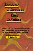 Astrologers & Laypersons Guide to Medicine. Learn how to do your own formulas with the simple form of correlation and with the help & faith of the Magi: initially Astrologer Priests & 3 Wise Men (eBook, ePUB)