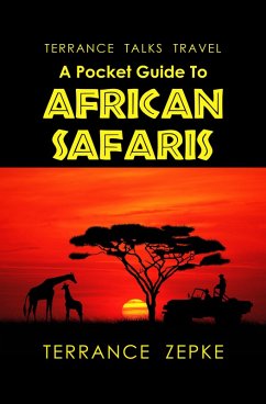 Terrance Talks Travel: A Pocket Guide To African Safaris (eBook, ePUB) - Zepke, Terrance
