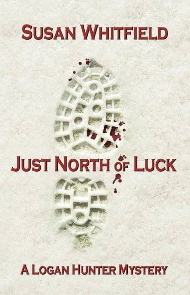 Just North of Luck (eBook, ePUB) Just North of Luck (eBook, ePUB)