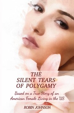 Silent Tears of Polygamy (eBook, ePUB) - Johnson, Robin Silent Tears of Polygamy (eBook, ePUB) - Johnson, Robin