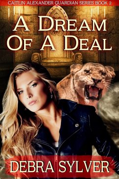 Dream of a Deal (Caitlin Alexander Guardian Series Book 2) (eBook, ePUB) - Sylver, Debra