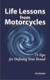 Life Lessons from Motorcycles: Seventy-Five Tips for Defining Your Brand (eBook, ePUB)