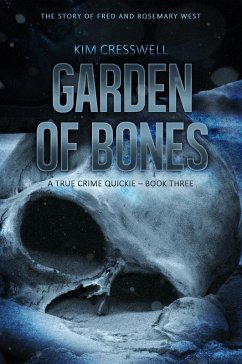 Garden of Bones - A True Crime Quickie (Book Three) (eBook, ePUB) - Cresswell, Kim
