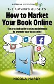 Authors Guide to How To Market Your Book Online: Australia/NZ Edition (eBook, ePUB)