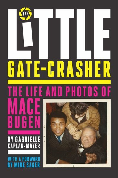 Little Gate-Crasher: The Life and Photos of Mace Bugen (eBook, ePUB)