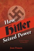 How Hitler Seized Power: Could It Happen In America? (eBook, ePUB)