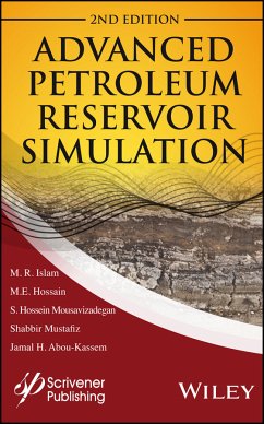 Advanced Petroleum Reservoir Simulation (eBook, ePUB) - Islam, M. R.; Hossain, M. E.; Mousavizadegan, S. Hossien; Mustafiz, Shabbir; Abou-Kassem, Jamal H.